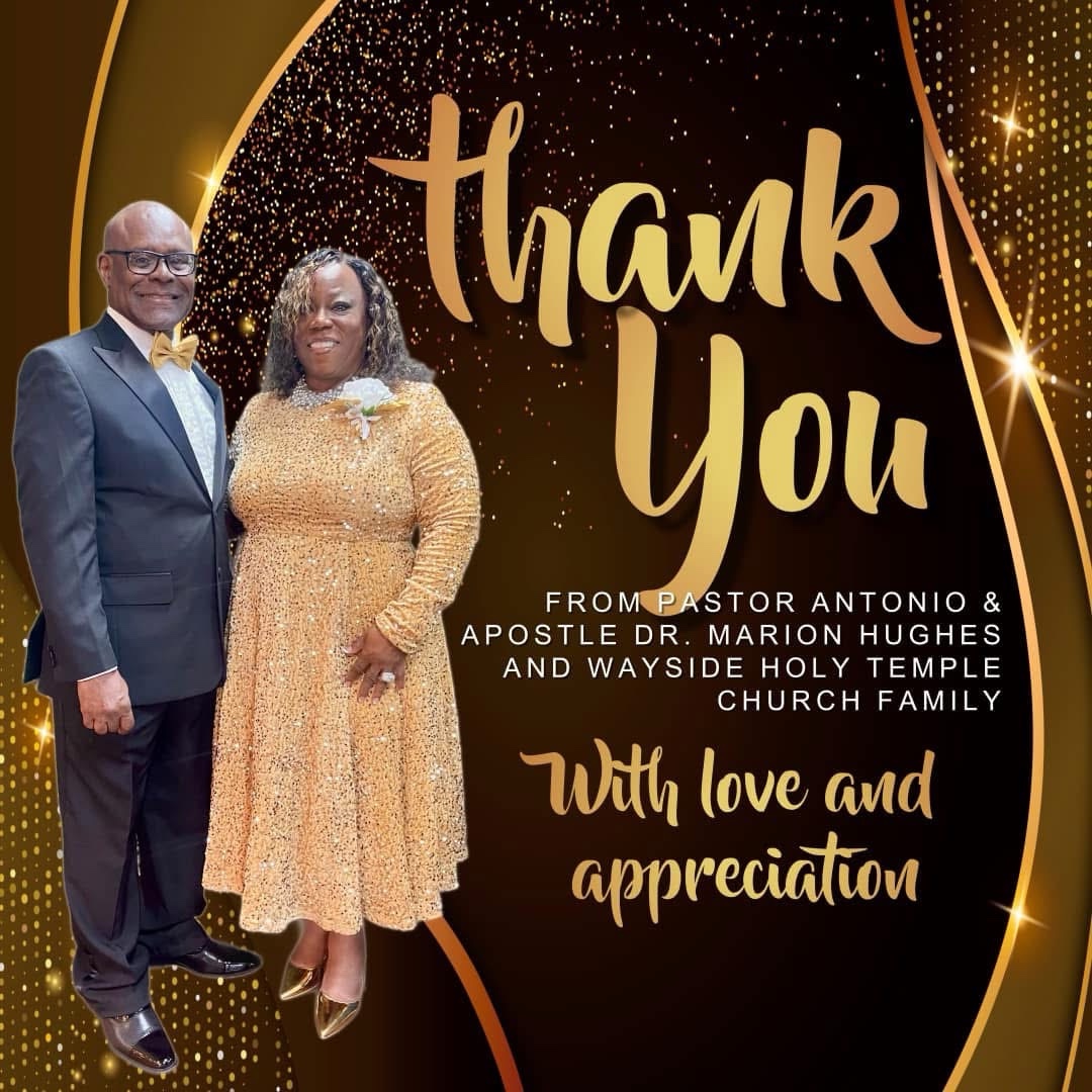 From Pastor Antonio &amp; Apostle Dr. Marion Hughes and the Wayside Holy Temple Church family